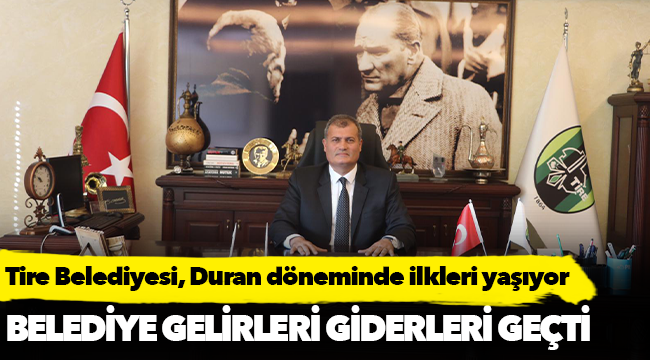 Tire'de belediye gelirleri; giderlerini geçti