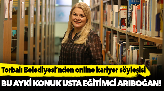 Torbalı Belediyesi’nden online kariyer söyleşisi
