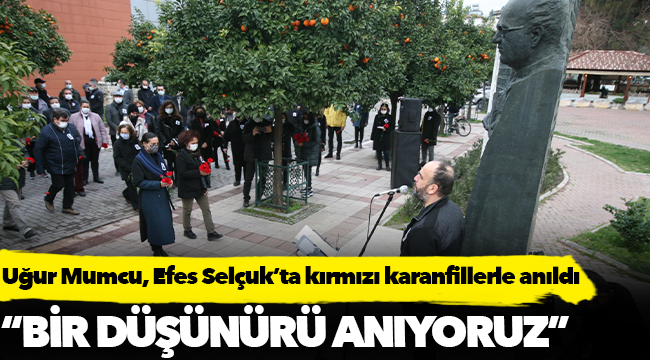 UĞUR MUMCU, EFES SELÇUK'TA KIRMIZI KARANFİLLERLE ANILDI