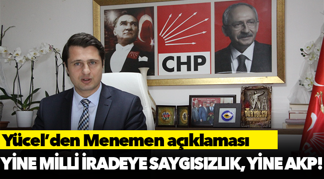 Yücel'den Menemen açıklaması