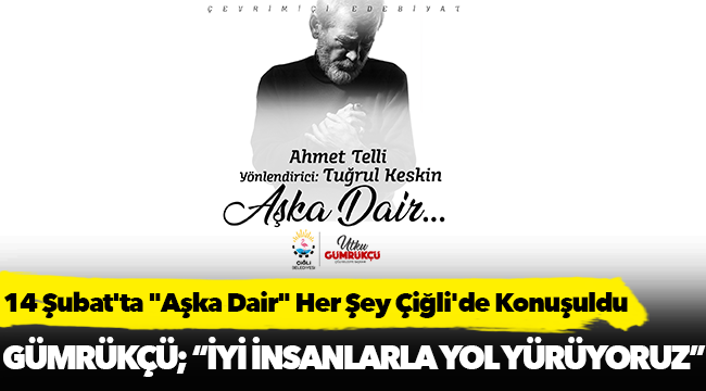 14 Şubat'ta "Aşka Dair" Her Şey Çiğli'de Konuşuldu