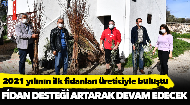 2021 yılının ilk fidanları üreticiyle buluştu
