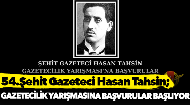 54.Şehit Gazeteci Hasan Tahsin Gazetecilik Yarışması’na Başvurular Başlıyor