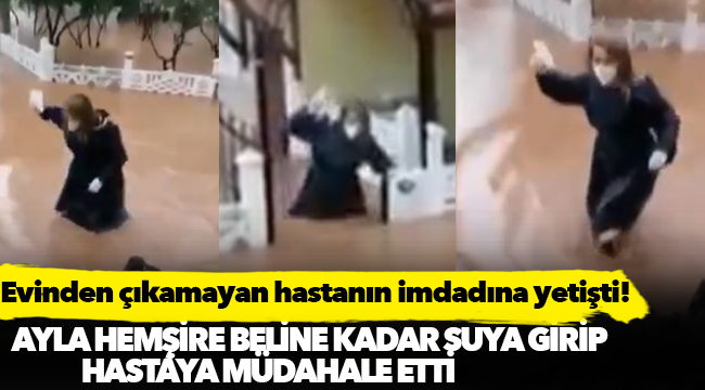Ayla hemşire beline kadar suya girip hastanın imdadına yetişti!