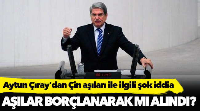 Aytun Çıray'dan Çin aşıları ile ilgili şok iddia