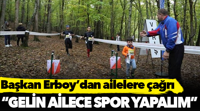 Başkan Erboy’dan ailelere çağrı