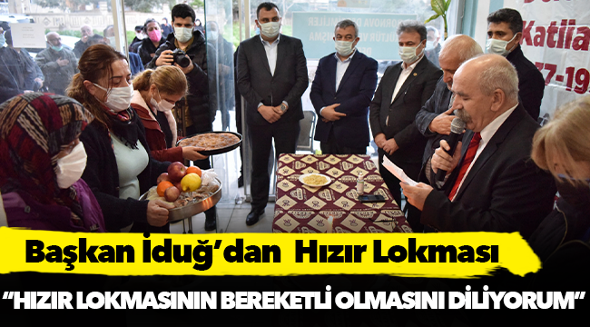 Başkan İduğ’dan  Hızır Lokması