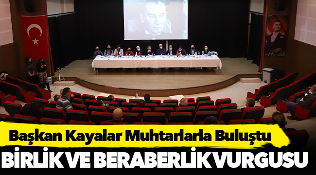 Başkan Kayalar Muhtarlarla Buluştu