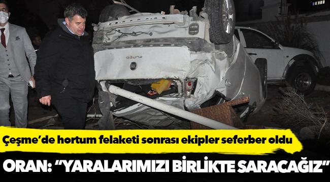 Başkan Oran; “Yaralarımızı birlikte saracağız!”