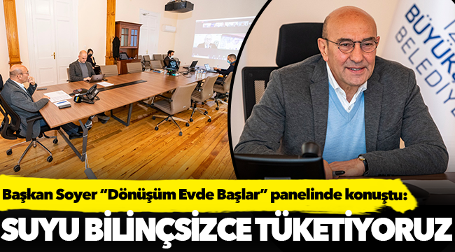 Başkan Soyer “Dönüşüm Evde Başlar” panelinde konuştu