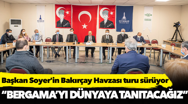 Başkan Soyer'in Bakırçay Havzası turu sürüyor