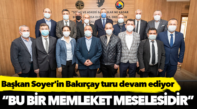 Başkan Soyer'in Bakırçay turu devam ediyor