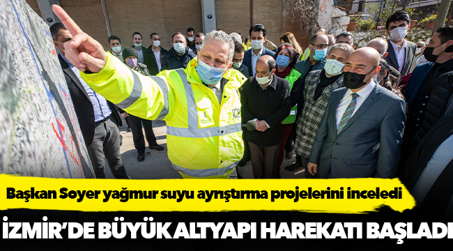 Başkan Soyer yağmur suyu ayrıştırma projelerini inceledi