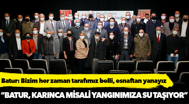 Batur: Bizim her zaman tarafımız belli, esnaftan yanayız