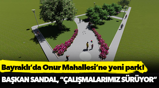 Bayraklı’da Onur Mahallesi’ne yeni park!