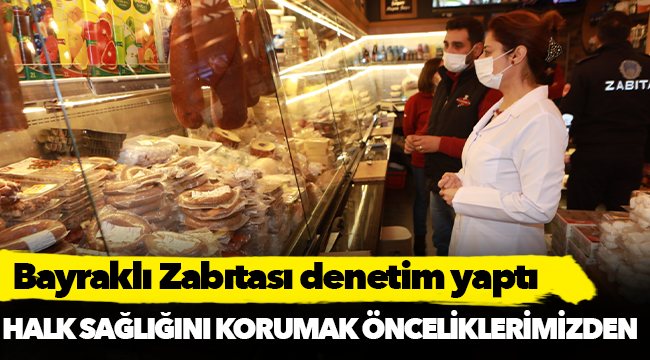 Bayraklı Zabıtası denetim yaptı