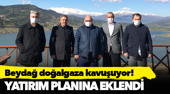 Beydağ doğalgaza kavuşuyor!