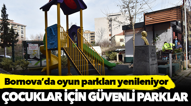 Bornova'da oyun parkları yenileniyor