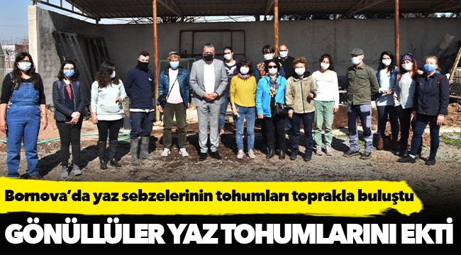 Bornova’da yaz sebzelerinin tohumları toprakla buluştu