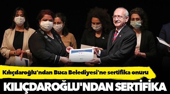 Buca Belediyesi'ne Kılıçdaroğlu'ndan proje sertifikası