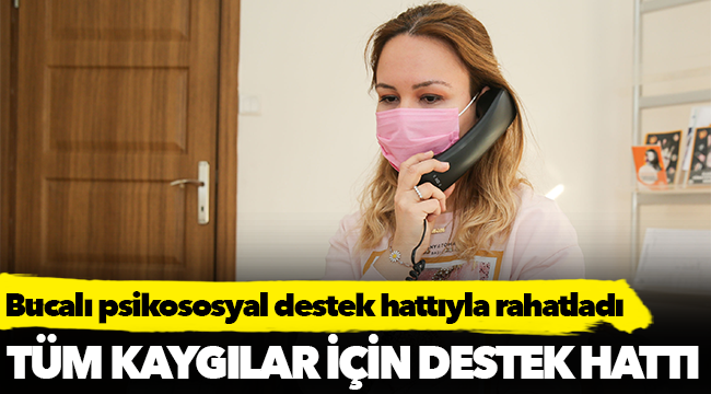 Bucalı psikososyal destek hattıyla rahatladı