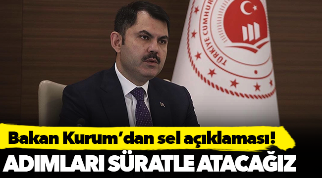 Çevre ve Şehircilik Bakanı Kurum'dan İzmir'deki sel ile ilgili açıklama