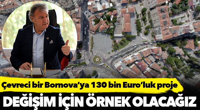 Çevreci bir Bornova’ya 130 bin Euro’luk proje