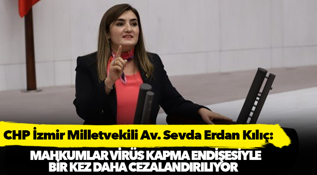 CHP İzmir Milletvekili Av. Sevda Erdan Kılıç: