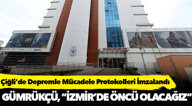Çiğli’de Depremle Mücadele Protokolleri İmzalandı