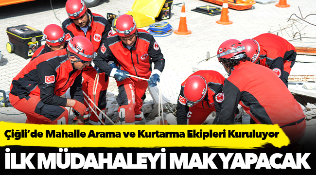 Çiğli’de Mahalle Arama ve Kurtarma Ekipleri Kuruluyor