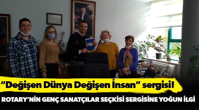 “Değişen Dünya Değişen İnsan” sergisi!
