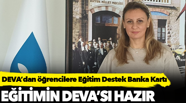 DEVA’dan öğrencilere Eğitim Destek Banka Kartı