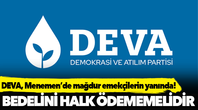 DEVA Partisi'nden işçilere destek!