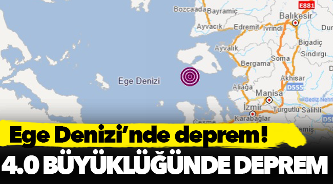 Ege Denizi'nde bir deprem daha!