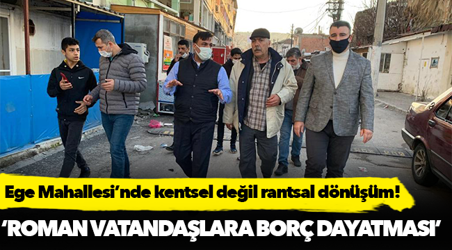 'Ege Mahallesi’nde kentsel değil rantsal dönüşüm'