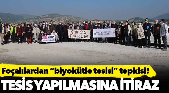 Foçalılardan mera alanına biyokütle tesisi yapılmasına itiraz