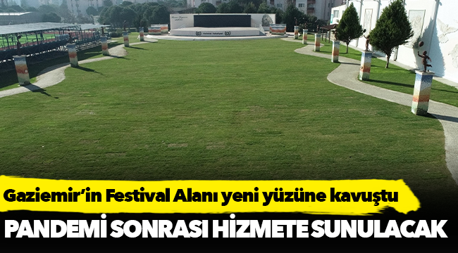 Gaziemir’in Festival Alanı yeni yüzüne kavuştu