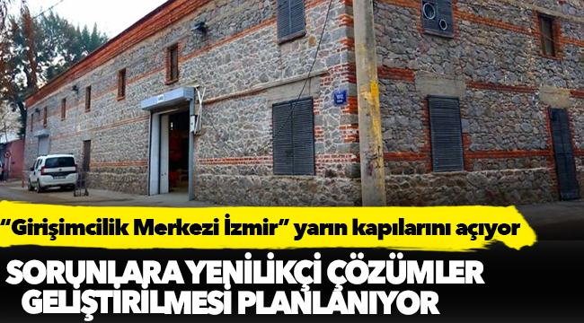 "Girişimcilik Merkezi İzmir” yarın kapılarını açıyor