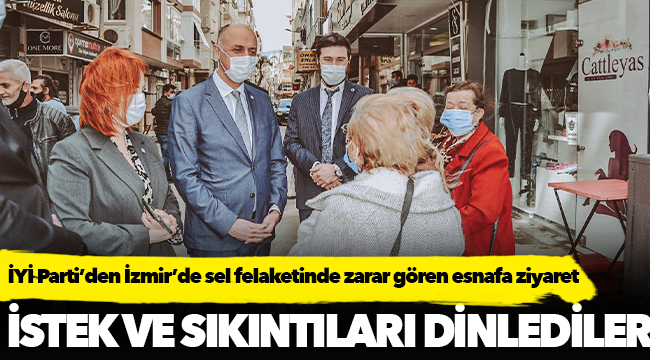 İYİ Parti'den İzmir'deki sel felaketinde zarar gören esnaflara ziyaret