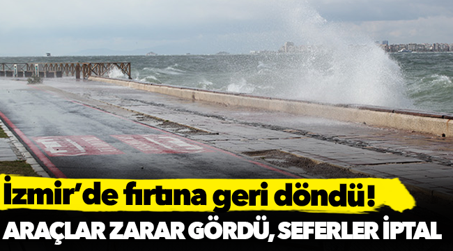 İzmir'de fırtına geri döndü