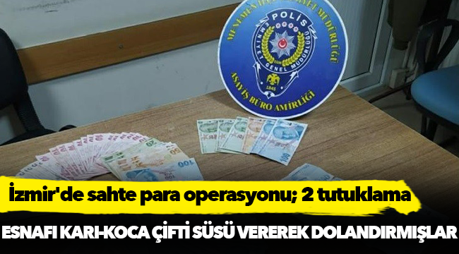 İzmir'de sahte para operasyonu; 2 tutuklama