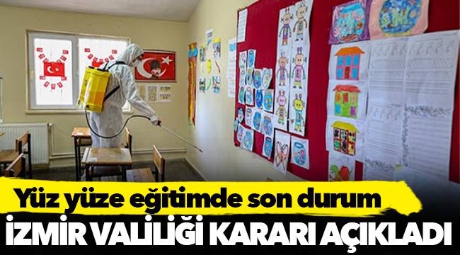 İzmir'de yüz yüze eğitimde son durum!