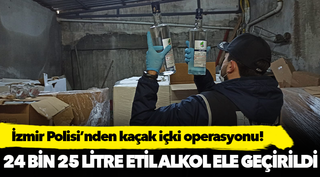 İzmir Polisi'nden kaçak alkol operasyonu!