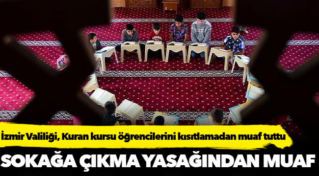 İzmir Valiliği, Kuran kursu öğrencilerini kısıtlamadan muaf tuttu