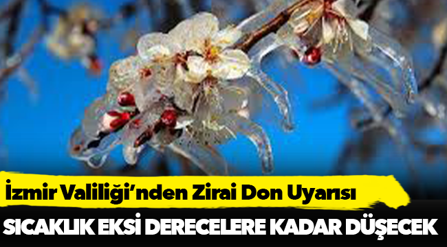 İzmir Valiliği’nden Zirai Don Uyarısı