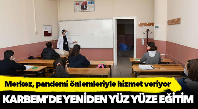 KARBEM’de yeniden yüz yüze eğitim