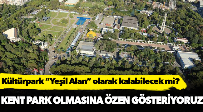 Kültürpark “Yeşil Alan” olarak kalabilecek mi?