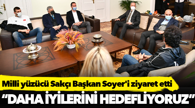 Milli yüzücü Sakçı Başkan Soyer'i ziyaret etti