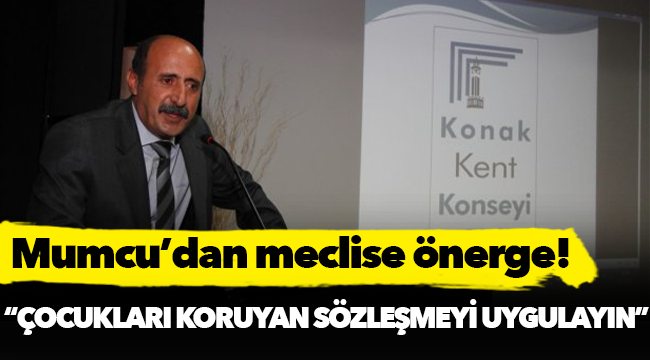 Mumcu, "Çocukları koruyan sözleşmeyi uygulayın"