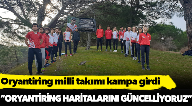 Oryantiring milli takımı Bergama’da kampa girdi